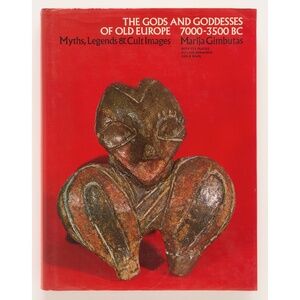 THE GODS AND GODDESSES OF OLD EUROPE - Marija Gimbutas - California, 1974